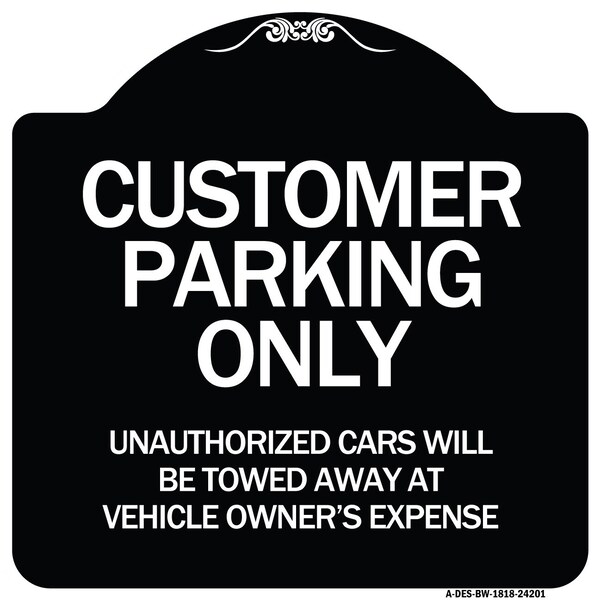 Signmission Customer Parking Unauthorized Cars Towed Away Owners Expense Alum Sign, 18" L, 18" H, BW-1818-24201 A-DES-BW-1818-24201 - main